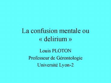 La confusion mentale ou delirium
