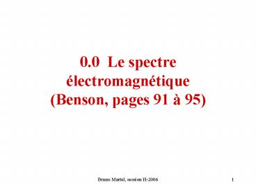 0'0 Le spectre lectromagntique Benson, pages 91 95