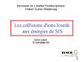 Les collisions d'ions lourds aux nergies de SIS PowerPoint PPT Presentation