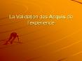 La Validation des Acquis de l PowerPoint PPT Presentation