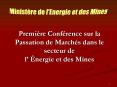 Premire Confrence sur la Passation de Marchs dans le secteur de l nergie et des Mines PowerPoint PPT Presentation