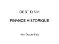 GEST D 531 FINANCE HISTORIQUE PowerPoint PPT Presentation
