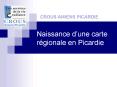 Naissance dune carte rgionale en Picardie PowerPoint PPT Presentation