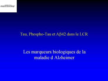 Tau, PhosphoTau et A42 dans le LCR