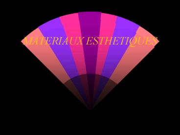 MATERIAUX ESTHETIQUES
