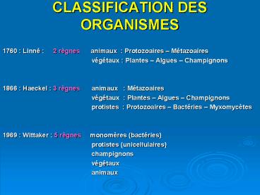 CLASSIFICATION DES ORGANISMES