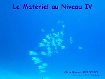 Le Matriel au Niveau IV