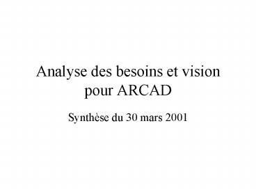 Analyse des besoins et vision pour ARCAD