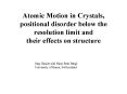 Atomic Motion in Crystals, positional disorder below the resolution limit and their effects on struc PowerPoint PPT Presentation