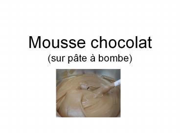 Mousse chocolat (sur p