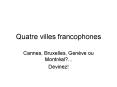 Quatre villes francophones PowerPoint PPT Presentation