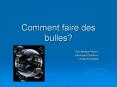 Comment faire des bulles? PowerPoint PPT Presentation