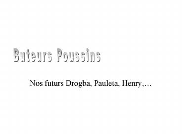 Nos futurs Drogba, Pauleta, Henry,