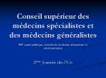 Conseil suprieur des mdecins spcialistes et des mdecins gnralistes SPF sant publique, scurit de la c PowerPoint PPT Presentation
