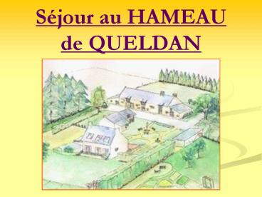 Sjour au HAMEAU de QUELDAN