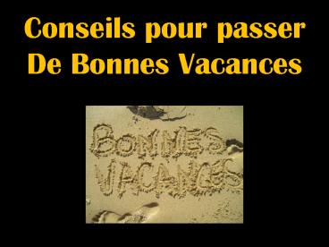 Conseils pour passer De Bonnes Vacances
