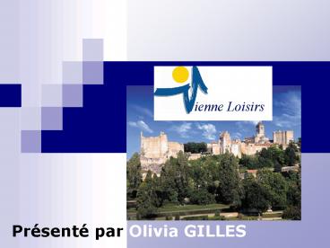 Prsent par Olivia GILLES