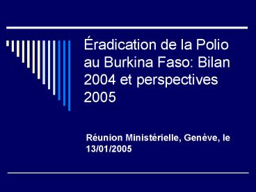 radication de la Polio au Burkina Faso: Bilan 2004 et perspectives 2005