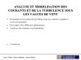 ANALYSE ET MODELISATION DES COURANTS ET DE LA TURBULENCE SOUS LES VAGUES DE VENT PowerPoint PPT Presentation