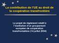 La contribution de lUE au droit de la coopration transfrontire PowerPoint PPT Presentation