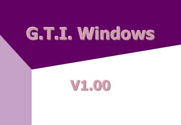 G'T'I' Windows V1'00