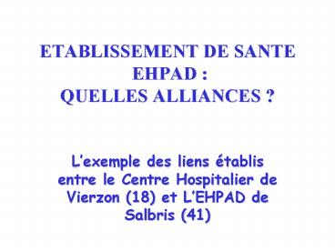 ETABLISSEMENT DE SANTE EHPAD : QUELLES ALLIANCES
