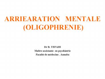 ARRIEARATION MENTALE OLIGOPHRENIE