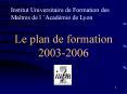 Le%20plan%20de%20formation%202003-2006 PowerPoint PPT Presentation