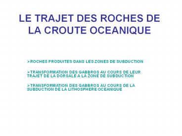 LE TRAJET DES ROCHES DE LA CROUTE OCEANIQUE
