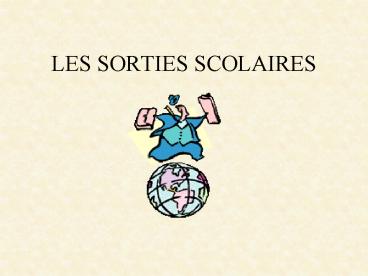 LES SORTIES SCOLAIRES