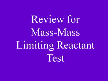 Review for MassMass Limiting Reactant Test