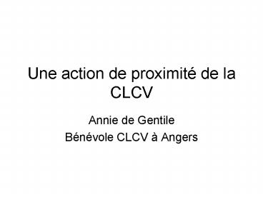 Une action de proximit de la CLCV