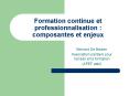Formation continue et professionnalisation : composantes et enjeux PowerPoint PPT Presentation