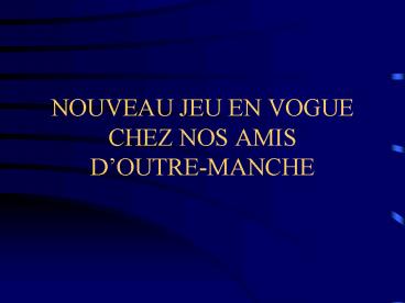 NOUVEAU JEU EN VOGUE CHEZ NOS AMIS DOUTREMANCHE