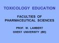 TOXICOLOGY EDUCATION  FACULTIES OF PHARMACEUTICAL SCIENCES  PROF. W. LAMBERT GHENT UNIVERSITY (BE) PowerPoint PPT Presentation