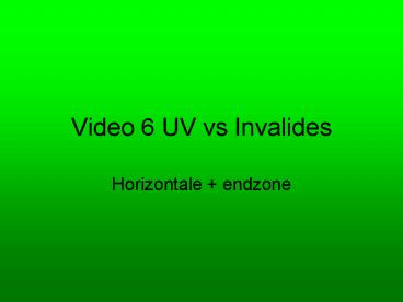 Video 6 UV vs Invalides