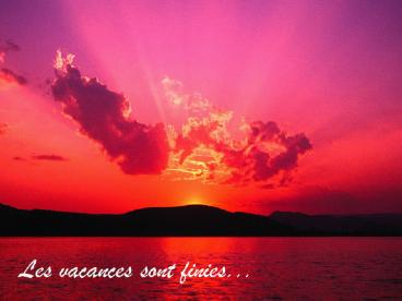 Les vacances sont finies'''
