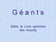 G a n t s Selon le Livre guinness des records PowerPoint PPT Presentation