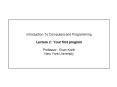 Introduction To Computers and Programming Lecture 2: Your first program  Professor: Evan Korth New York University PowerPoint PPT Presentation