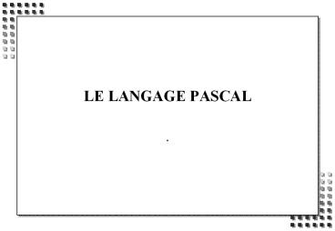LE LANGAGE PASCAL