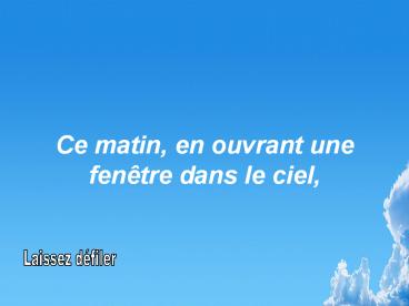 Ce matin, en ouvrant une fen