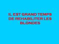 IL EST GRAND TEMPS DE REHABILITER LES BLONDES PowerPoint PPT Presentation