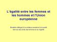 Lgalit entre les femmes et les hommes et lUnion europenne PowerPoint PPT Presentation