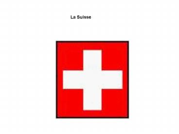 La Suisse