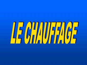 Le chauffage
