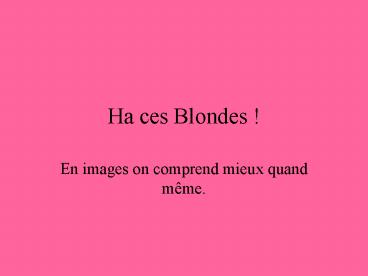 Ha ces Blondes