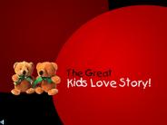 The Great Kids Love Story!