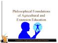 Philosophical Foundations of Agricultural and Extension Education PowerPoint PPT Presentation