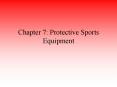 Chapter 7: Protective Sports Equipment PowerPoint PPT Presentation