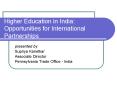 Higher Education in India: Opportunities for International Partnerships PowerPoint PPT Presentation
